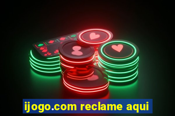 ijogo.com reclame aqui